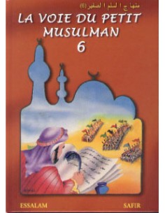 La voie du petit Musulman (6)