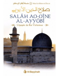 Salah Ad-Dine Al-Ayyubi - L'épopée du Roi Victorieux