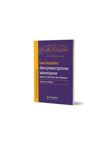 Les finalités des prescriptions islamiques selon la doctrine des Anciens