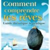 Comment comprendre tes rêves ? Guide théorique et pratique