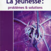 La jeunesse: problèmes et solutions