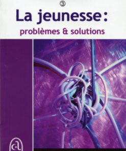 La jeunesse: problèmes et solutions