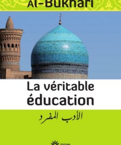 La Véritable Education (Al Adab Al Mufrad)