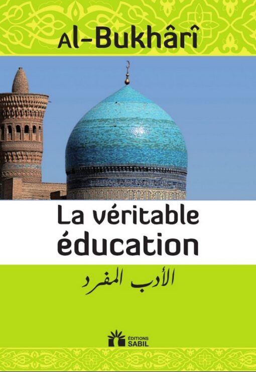 La Véritable Education (Al Adab Al Mufrad)