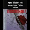 Que disent les savants de l'islam sur le terrorisme ?