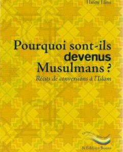 Pourquoi sont-ils devenus Musulmans? Récits de conversions à l'Islam