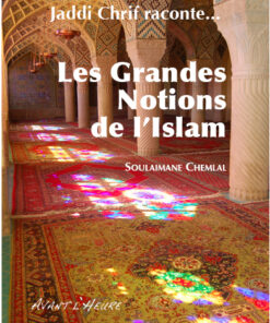 Jaddi Chrif raconte... Les grandes notions de l’islam