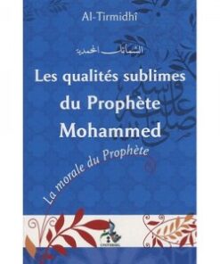 Les Qualités Sublimes du Prophètes Mohammad