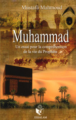 Muhammad (SBDL) Un essai pour la compréhension de la vie du