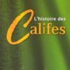 L'histoire des Califes