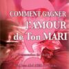 Comment Gagner L'Amour De Ton Mari