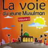 La voie du jeune musulman volume 2