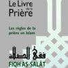 Le livre de la prière -Fiqh Salat - Les règles de la prière