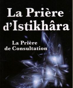 La Prière d'Al-Istikhara- La Prière de la consultaion