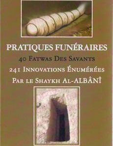 Pratiques funéraires - 40 fatwas des savants - 241 innovations énumérées par le Shaykh al-Albani