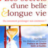 Les secret d'une belle et longue vie -Ou comment prolonger son existance?