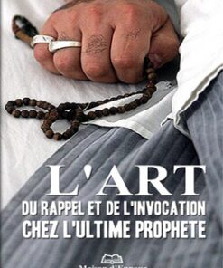 L’art du rappel et de l’invocation chez l’ultime Prophète