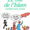 Le but de l'Islam expliqué aux jeunes