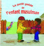 Le petit guide de l’enfant musulman