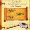 HISTOIRES DES PROPHETES (T1):Adam-Idris-Noé