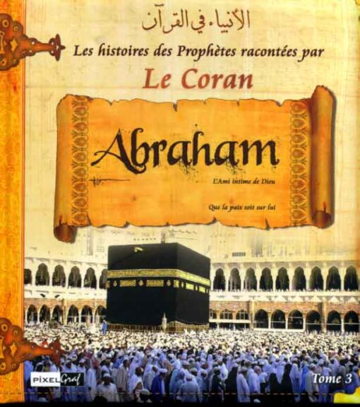 HISTOIRES DES PROPHETES (T3):Abraham