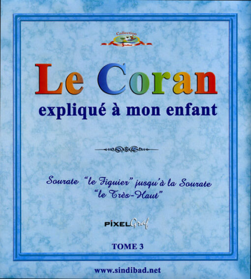 Le coran expliqué à mon enfant TOME3