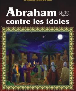 Récits des prophètes: Abraham contre les idoles