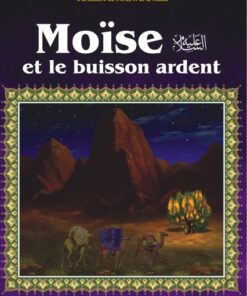 Récits des prophètes: Moise et le buisson ardent