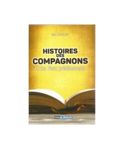 Histoires des compagnons et des pieux prédécesseurs