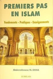 PREMIERS PAS EN ISLAM Fondements - Pratiques - Enseignements