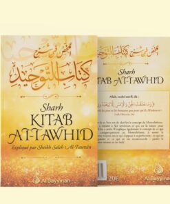 Sharh Kitâb At-Tawhîd - Résumé de l'explication du livre du Monothéisme - Shaykh Al-Fawzân