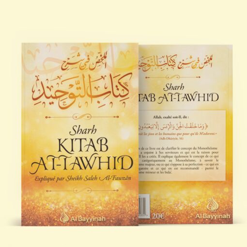 Sharh Kitâb At-Tawhîd - Résumé de l'explication du livre du Monothéisme - Shaykh Al-Fawzân