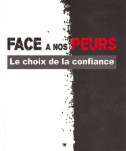 Face à nos peurs - Le choix de la confiance