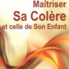 Maîtriser sa colère et celle de son enfant