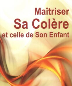 Maîtriser sa colère et celle de son enfant