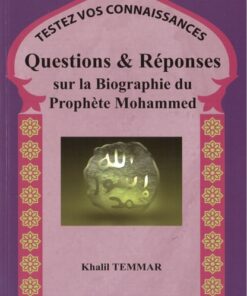 Questions & Réponses sur la Biographie du Prophète Mohammed