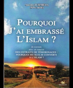 Pourquoi J'ai embrassé L'Islam ?