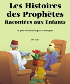 LES HISTOIRES DES PROPHÈTES RACONTÉES AUX ENFANTS