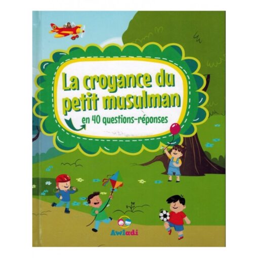 La croyance du petit musulmans en 40 questions-réponses