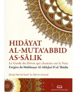 Hidâyat al-Muta‘abbid as-Sâlik (Le Guide du Dévot qui chemine sur la Voie)