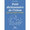 Petit dictionnaire de l'Islam pour qui espère en Dieu