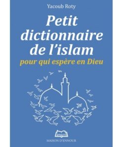 Petit dictionnaire de l'Islam pour qui espère en Dieu