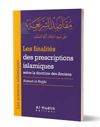 Les finalités des prescriptions islamiques selon la doctrine des Anciens