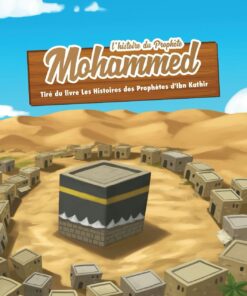 L'histoire du prophète Mohammed ( Salla Allahu Alayhi Wa Salam) 7/12ans