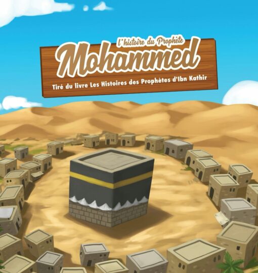 L'histoire du prophète Mohammed ( Salla Allahu Alayhi Wa Salam) 7/12ans