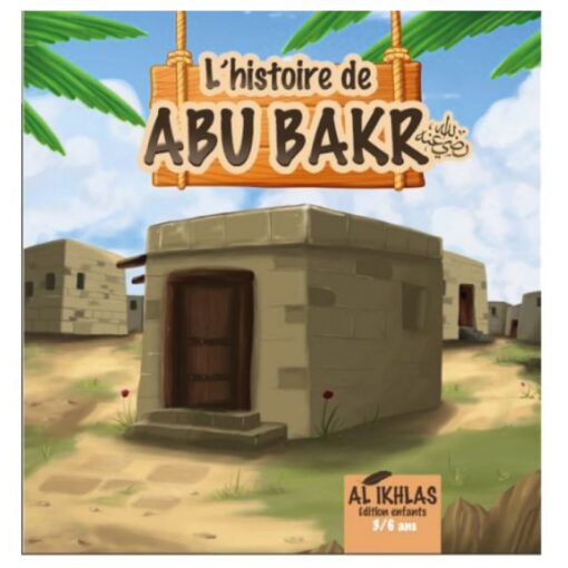 L'histoire de Abu Bakr 3/6ans