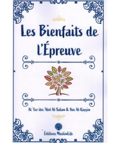 Les Bienfaits de l’Épreuve - Al-'Izz Ibn 'Abd Al-Salam & Ibn Al-Qayyim - MuslimLife