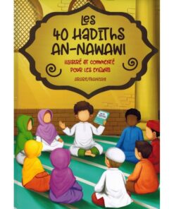 Les 40 Hadiths An-Nawawi - Illustré et commenté pour les Enfants (Arabe/Français) - MUSLIMKID