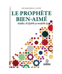 Le Prophète Bien-Aimé - Abû Bakr Jâbir Al-Jazâ'irî