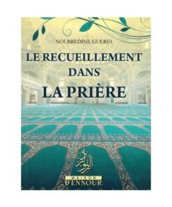 Le Recueillement Dans La Prière Nourredine Guerfa